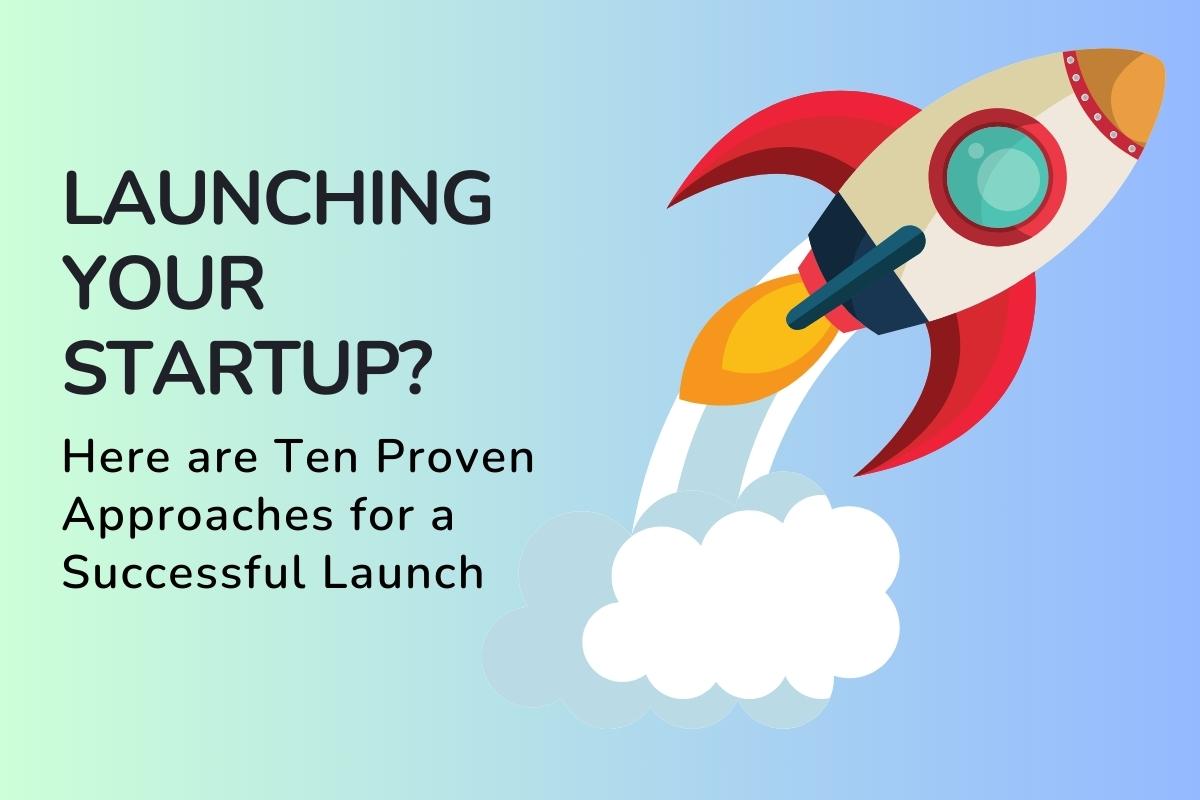 10 proven strategies for launching your startup